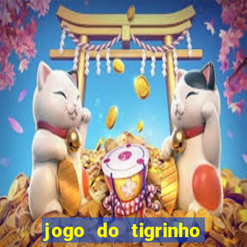 jogo do tigrinho que nao precisa depositar